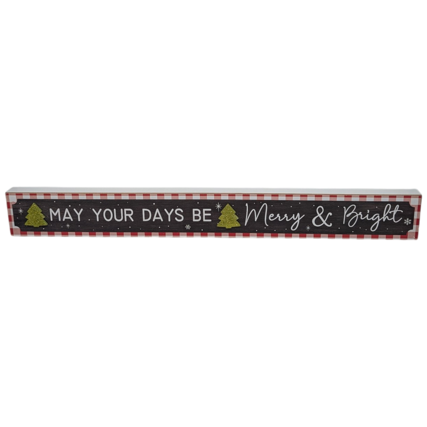 May Your Days Be Merry & Bright - Tabletop Shelf Sitter
