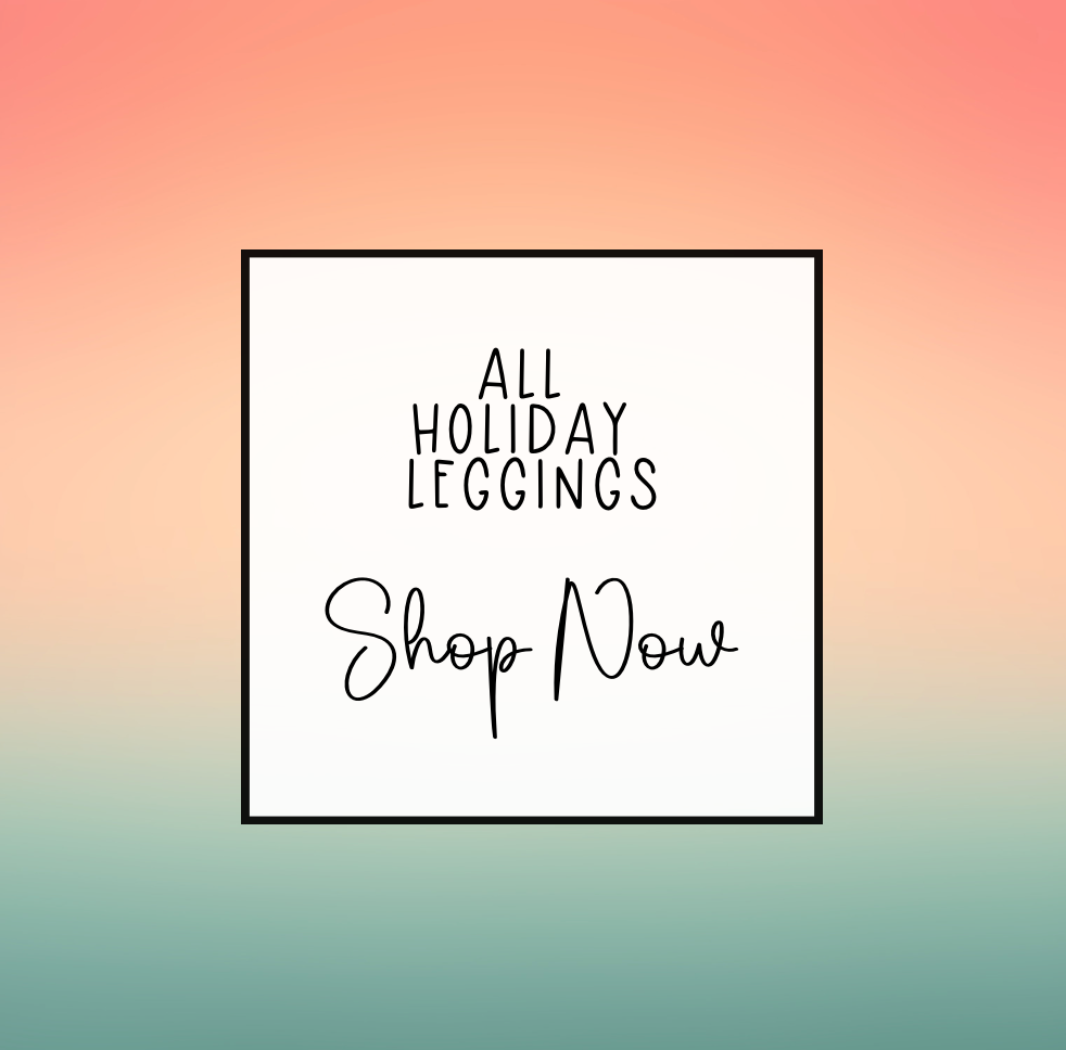 ALL HOLIDAY LEGGINGS