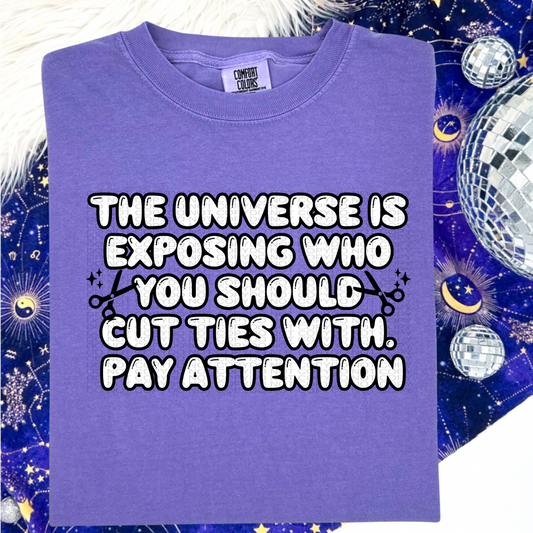 The Universe is Exposing who you should Cut ties With Comfort Colors Tee