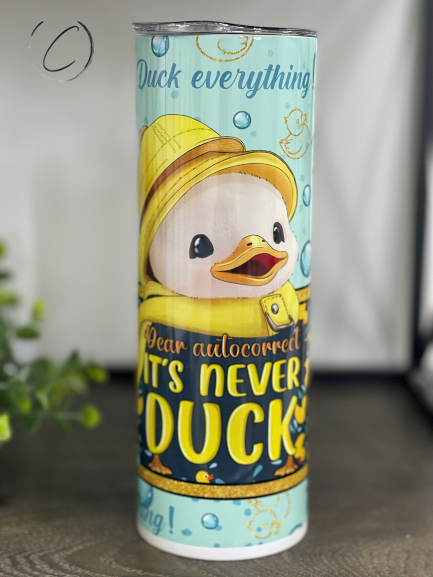 Autocorrect, It's Never Duck 20oz Skinny Tumbler