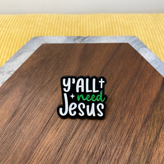 Pin - Y’all Need Jesus