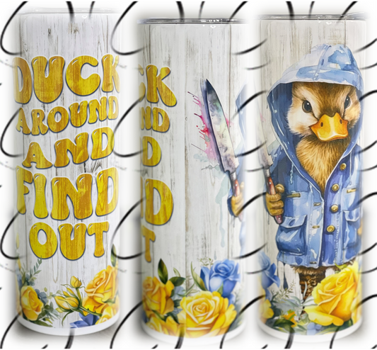 Duck Around And Find Out 20oz Skinny Tumbler