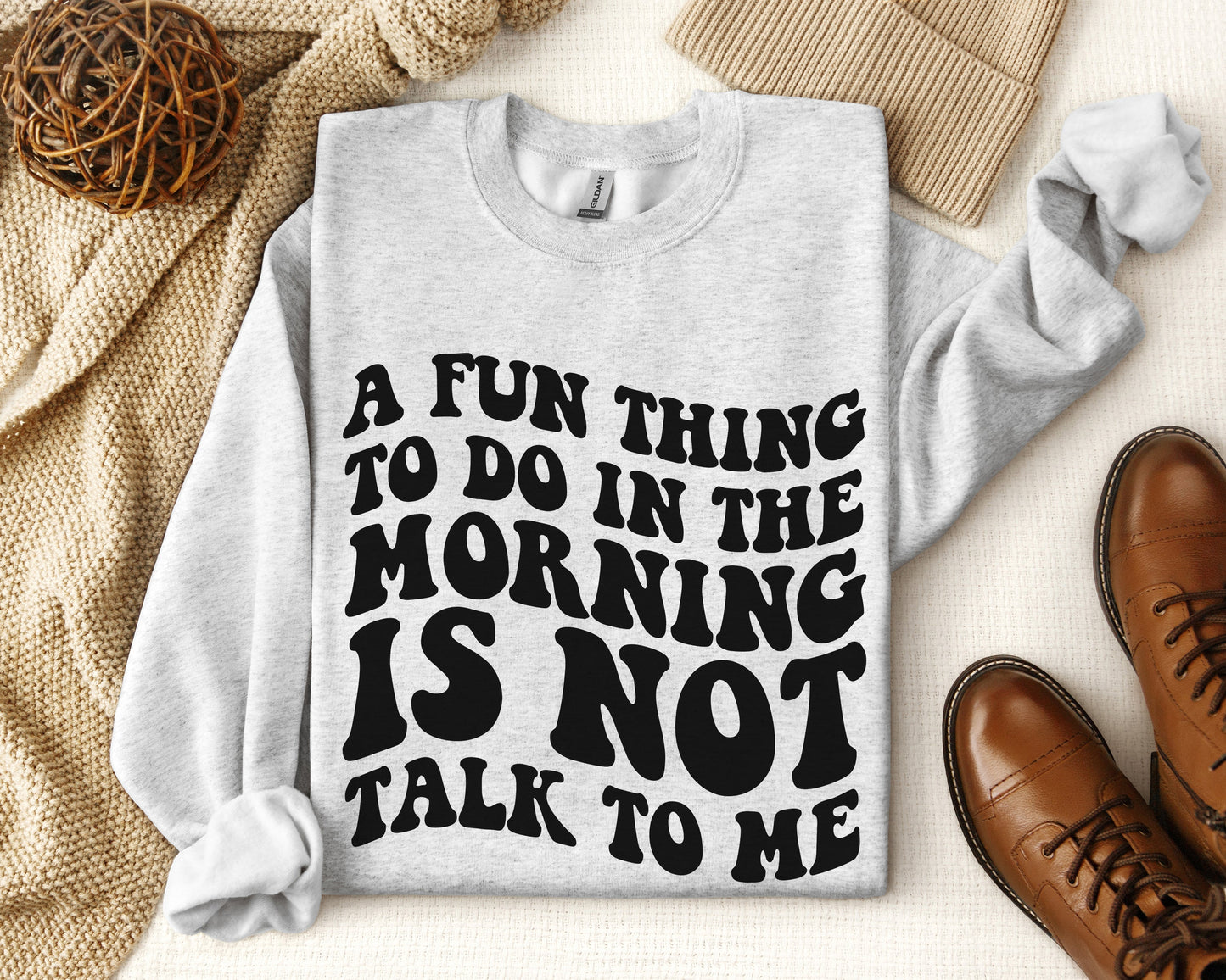 Fun Thing To Do In The Morning Sweatshirt