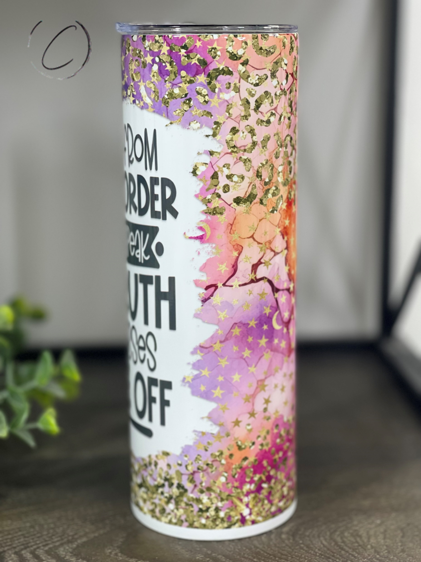 I Suffer From I Speak The Truth 20oz Skinny Tumbler