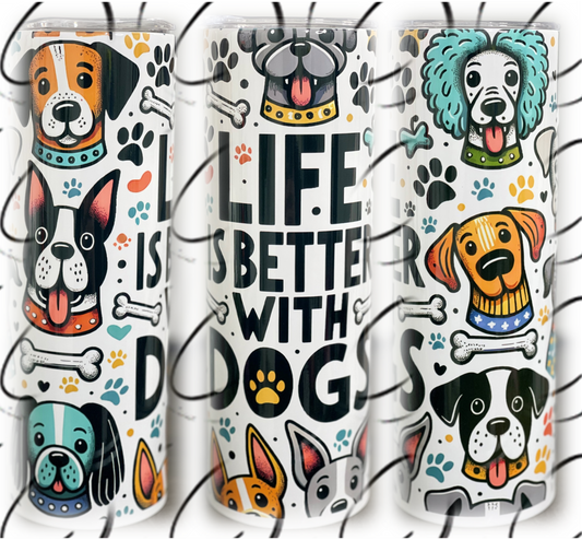 Life Is Better With Dogs 20oz Skinny Tumbler