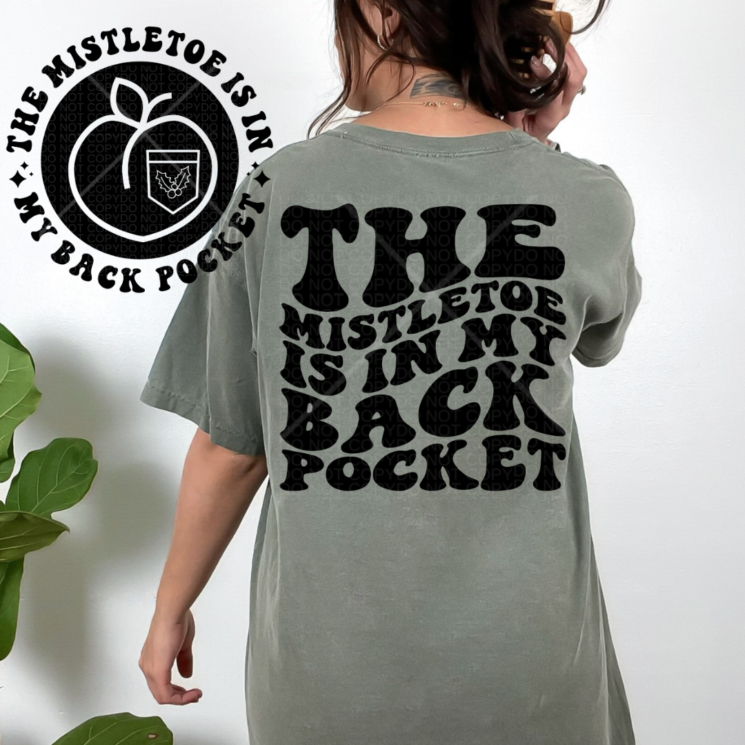 The Mistletoe is in my Back Pocket Tshirt OR Sweatshirt