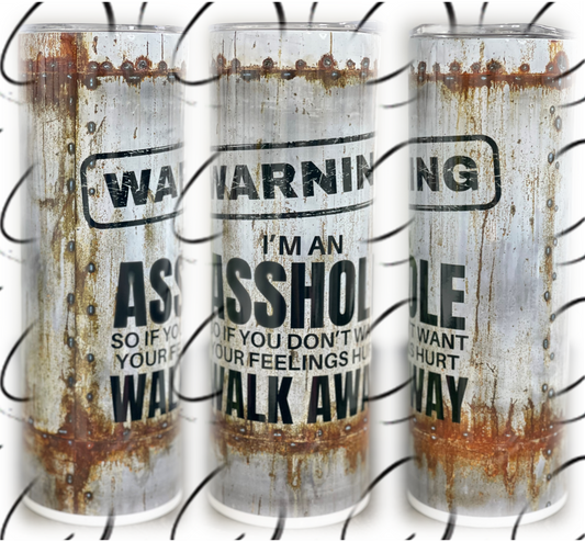 Warning I'm An A**hole, Walk Away 20oz Skinny Tumbler