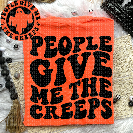 People Give Me the Creeps Comfort Colors Tee*