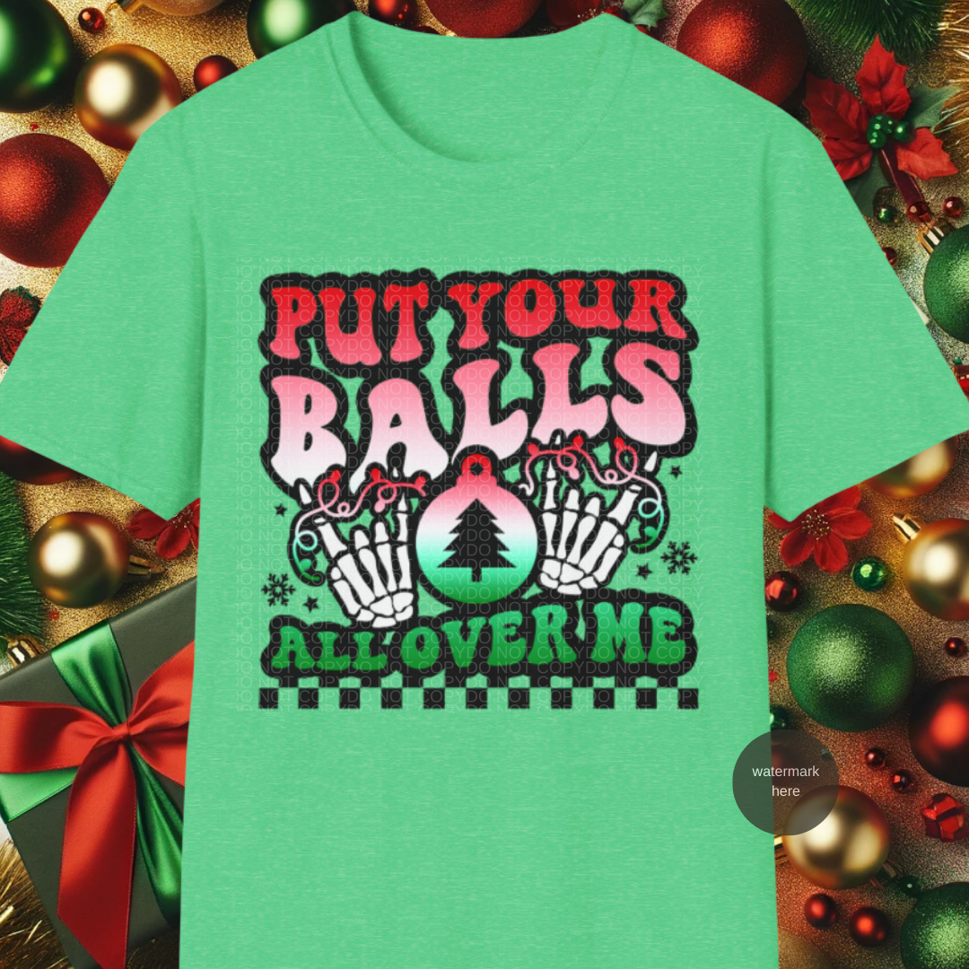 Put your balls all over me Gildan Softstyle T-Shirt