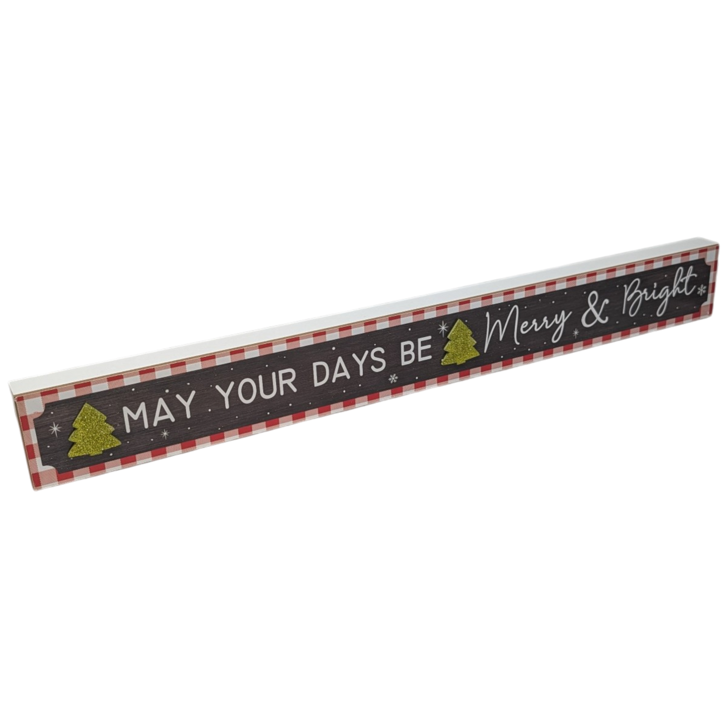 May Your Days Be Merry & Bright - Tabletop Shelf Sitter