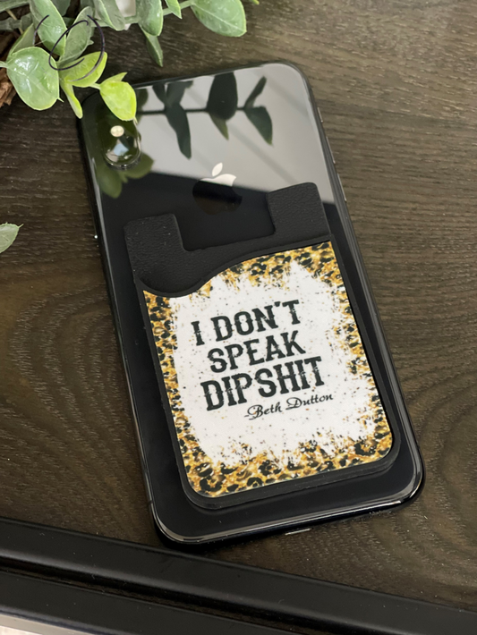 I Don't Speak Dipshit Beth Dutton Card Caddy Phone Wallet